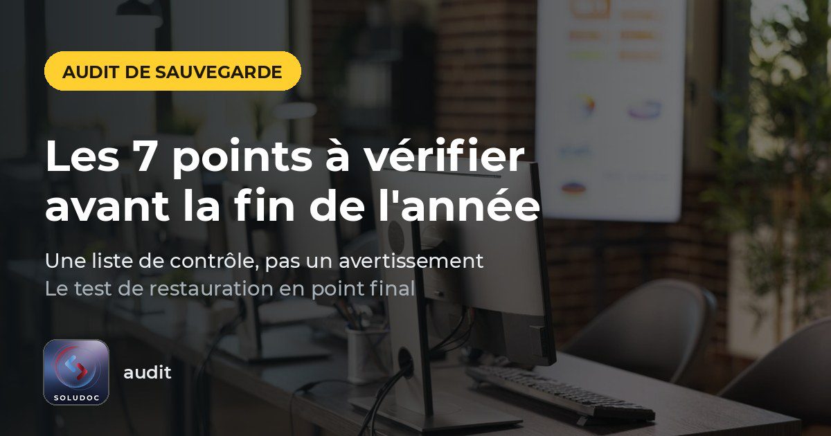 Audit de sauvegarde en entreprise, les points à vérifier avant la fin de l'année